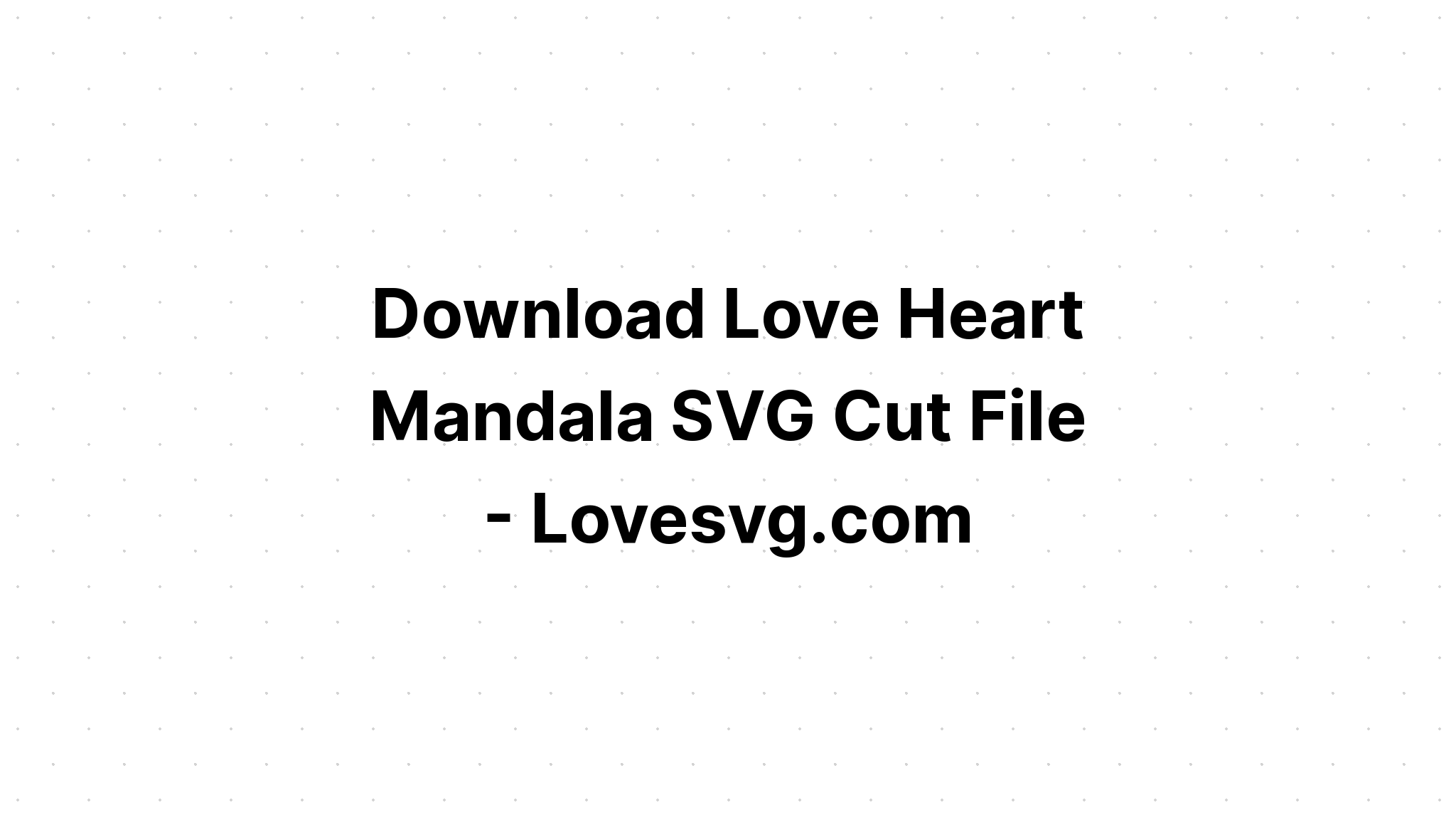 Download Heart Mandala Svg Design SVG File